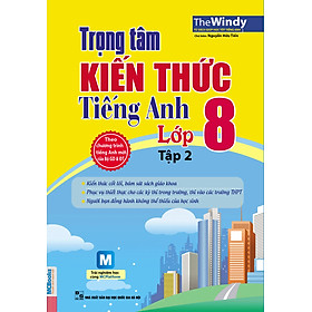 Trọng Tâm Kiến Thức Tiếng Anh Lớp 8 - Tập 2