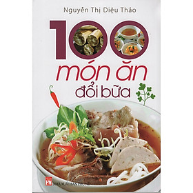 Nơi bán 100 Món Ăn Đổi Bữa (Tái Bản) - Giá Từ -1đ