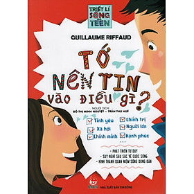 Nơi bán Triết Lý Sống Cho Teen: Tớ Nên Tin Vào Điều Gì? - Giá Từ -1đ