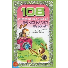 108 Truyện Kể Hay Nhất Về Thế Giới Đồ Chơi Và Đồ Vật