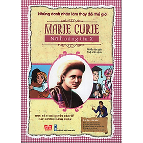 Marie Curie - Nữ Hoàng Tia X