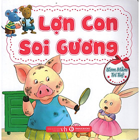 Ươm Mầm Trí Tuệ - Lợn Con Soi Gương