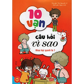 Download sách 10 Vạn Câu Hỏi Vì Sao - Khoa Học Quanh Ta 1