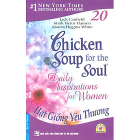 Download sách Chicken Soup For The Soul 20 - Hạt Giống Yêu Thương (Tái Bản 2013)
