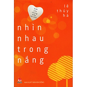 Nơi bán Viết Cho Những Điều Bé Nhỏ - Nhìn Nhau Trong Nắng - Giá Từ -1đ