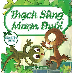 Ươm Mầm Trí Tuệ - Thạch Sùng Mượn Đuôi