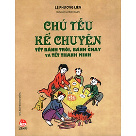 Chú Tễu Kể Chuyện Tết Bánh Trôi, Bánh Chay Và Tết Thanh Minh