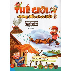 Download sách Thế Giới Những Điều Chưa Biết (Tập 1) - Trái Đất