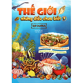 Thế Giới Những Điều Chưa Biết (Tập 7) - Đại Dương