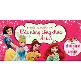 Túi: Khéo tay- Các nàng công chúa cổ tích (Tặng kèm hồ dán và kéo an toàn)