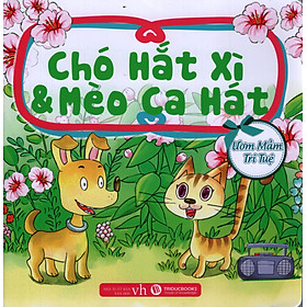 Ươm Mầm Trí Tuệ - Chó Hắt Xì & Mèo Ca Hát