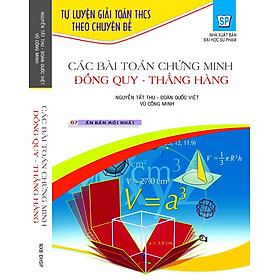 Download sách Tự Luyện Giải Toán THCS Theo Chuyên Đề: Các Bài Toán Chứng Minh Đồng Quy Thẳng Hàng