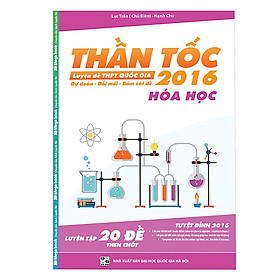 Download sách Thần Tốc Luyện Đề THPT Quốc Gia 2016 - Môn Hóa (Tặng Tài Khoản VIP thi thử 10 Đề Online tại Vtest.vn trị giá 120.000đ)