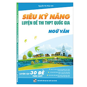 Download sách Siêu Kỹ Năng - Luyện Đề THPT Quốc Gia Ngữ Văn ( Môn Ngữ Văn)