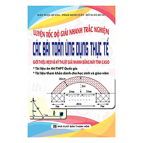 Download sách Luyện Tốc độ Giải Nhanh TN Các Bài Toán Ứng Dụng Thực Tế (Giới Thiệu Mẹo Và Kỹ Thuật Giải Nhanh Bằng Máy Tính Casio)