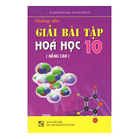 Nơi bán Hướng Dẫn Giải Bài Tập Hóa Học Chương Trình Nâng Cao - Lớp 10 - Giá Từ -1đ