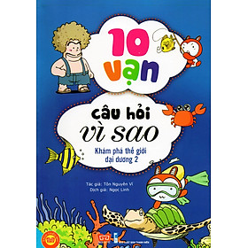 10 Vạn Câu Hỏi Vì Sao - Khám Phá Thế Giới Đại Dương (Tập 2)