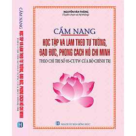 Nơi bán Cẩm Nang Học Tập Và Làm Theo Tư Tưởng, Đạo Đức, Phong Cách Hồ Chí Minh” (Theo Chỉ Thị Số 05-CT/TW Của Bộ Chính Trị) - Giá Từ -1đ