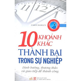 Download sách 10 Khoảnh Khắc Thành Bại Trong Sự Nghiệp