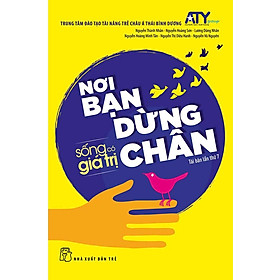 Sống Có Giá Trị - Nơi Bạn Dừng Chân