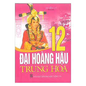 Mua 12 Đại Hoàng Hậu Trung Hoa