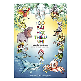 100 Bài Hát Thiếu Nhi (Kèm Đĩa CD Audio 100 Bài)