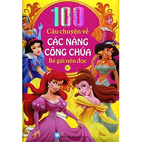 100 Câu Chuyện Về Các Nàng Công Chúa - Tập 1 (Bìa Cứng)