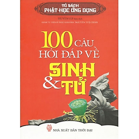 Download sách 100 Câu Hỏi Đáp Về Sinh Và Tử