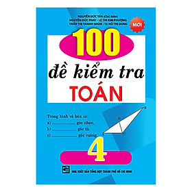 Download sách 100 Đề Kiểm Tra Toán 4