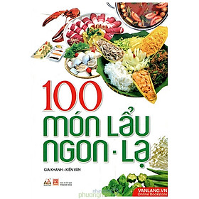 Sách 100 Món Lẩu Ngon - Lạ (Tái Bản 2017)