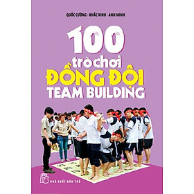 100 Trò Chơi Đồng Đội Team Building