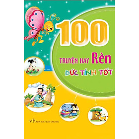 100 Truyện Hay Rèn Đức Tính Tốt