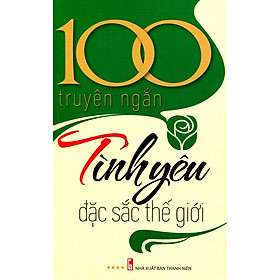 Download sách 100 Truyện Ngắn Tình Yêu Đặc Sắc Thế Giới (Tập 4)