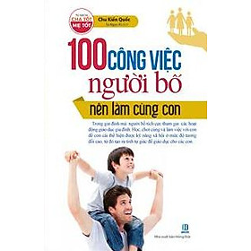 Nơi bán 100 Công Việc Người Bố Nên Làm Cùng Con - Giá Từ -1đ