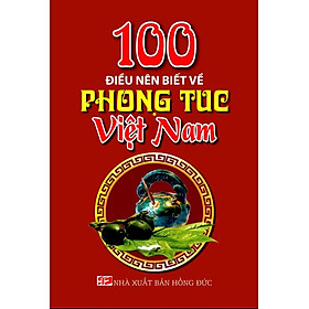 Nơi bán 100 Điều Nên Biết Về Phong Tục Việt Nam - Giá Từ -1đ