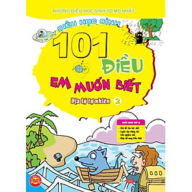 Download sách 101 Điều Em Muốn Biết - T2 - Địa Lý Tự Nhiên