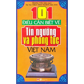 Nơi bán 101 Điều Cần Biết Về Tín Ngưỡng Và Phong Tục Việt Nam - Giá Từ -1đ