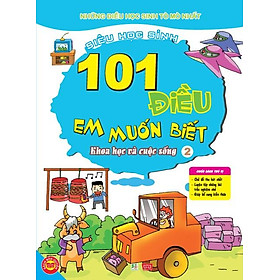 Nơi bán 101 Điều Em Muốn Biết - T2 - Khoa Học Và Cuộc Sống - Giá Từ -1đ