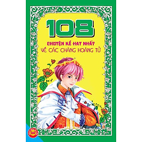 108 Chuyện Kể Hay Nhất Về Các Chàng Hoàng Tử