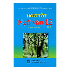 Nơi bán Học Tốt Ngữ Văn Lớp 12 - Chương Trình Chuẩn - Tập 1 (Tái Bản) - Giá Từ -1đ