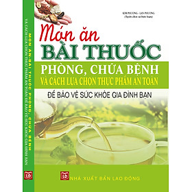 Món Ăn Bài Thuốc Phòng Chữa Bệnh Và Cách Lựa Chọn Thực Phẩm An Toàn Để Bảo Vệ Sức Khỏe Gia Đình Bạn