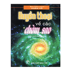 Huyền Thoại Về Các Chòm Sao - Kiến Thức Phổ Thông