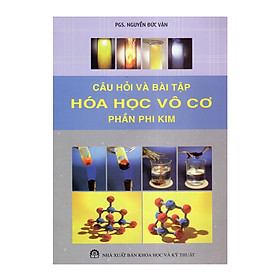 Download sách Câu Hỏi Và Bài Tập Hóa Học Vô Cơ - Phần Phi Kim 