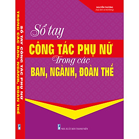 Sổ Tay Công Tác Phụ Nữ Trong Các Ban, Ngành, Đoàn Thể