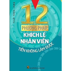 12 Phương Pháp Khích Lệ Nhân Viên Tiền Không Làm Được