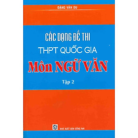 Các Dạng Đề Thi THPT Quốc Gia Môn Ngữ Văn (Tập 2)