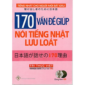 Nơi bán 170 Vấn Đề Giúp Nói Tiếng Nhật Lưu Loát (Kèm CD) - Giá Từ -1đ