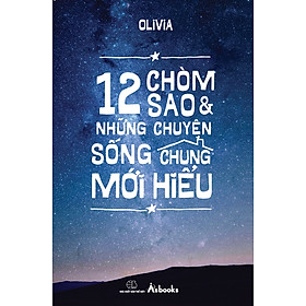 12 Chòm Sao Và Những Chuyện Sống Chung Mới Hiểu