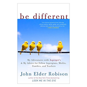 Download sách Be Different: My Adventures With Asperger's And My Advice For Fellow Aspergians, Misfits, Families, And Teachers