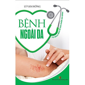 Tủ Sách Bảo Vệ Sức Khỏe Gia Đình - Bệnh Ngoài Da